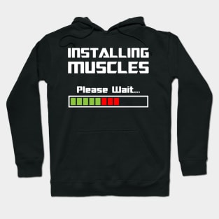 Installing Muscles Please Wait Workout Motivation - Gym Fitness Workout Hoodie